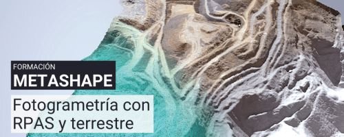 Curso Prctico de Metashape . Fotogrametra con RPAS y Terrestre